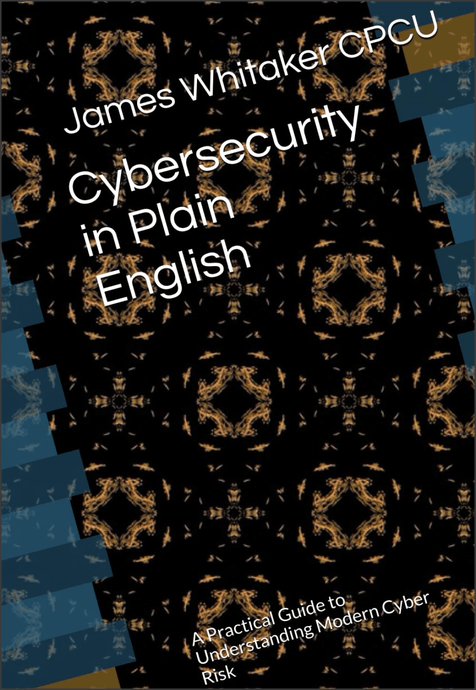 Cover of Cybersecurity in Plain English, a clear, practical guide explaining cybersecurity risks, best practices, and protections for insurance professionals.